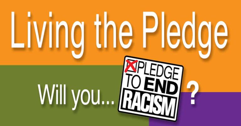 Living the Pledge. Will you Pledge to End Racism